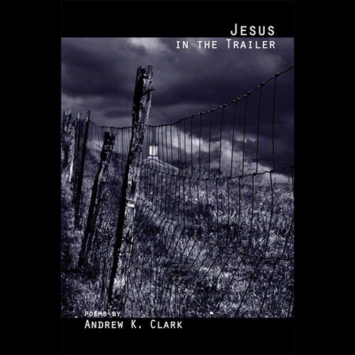 Jesus in the Trailer, Andrew Clark
