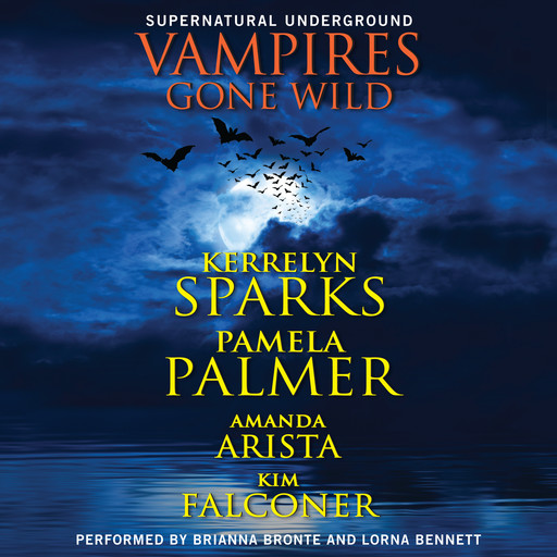 Vampires Gone Wild (Supernatural Underground), Kerrelyn Sparks, Pamela Palmer, Amanda Arista, Kim Falconer
