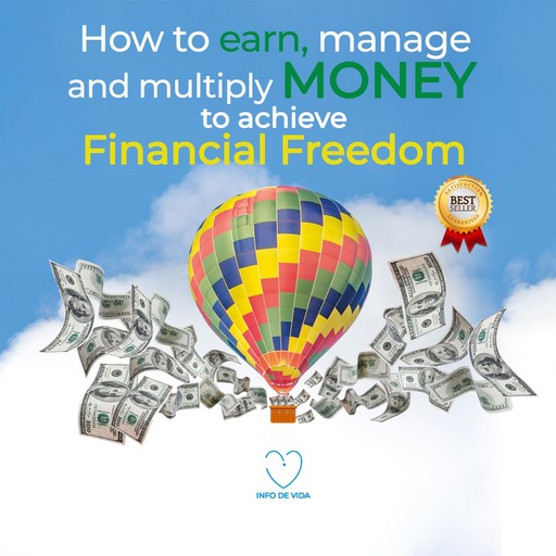 How to earn, manage and multiply money to achieve financial freedom, Info de Vida