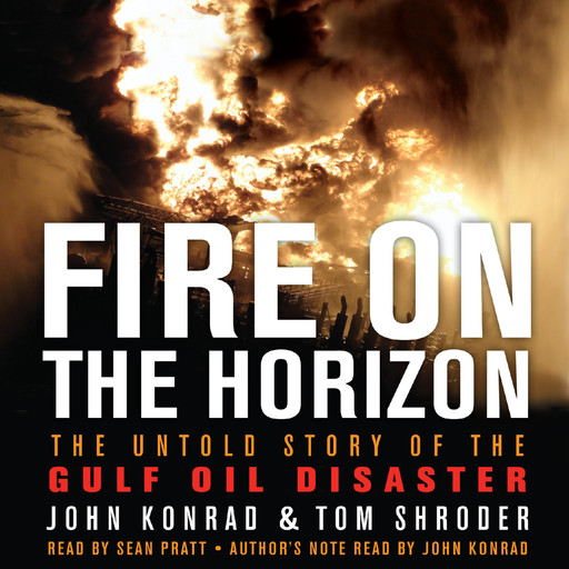 Fire on the Horizon, John Konrad, Tom Shroder