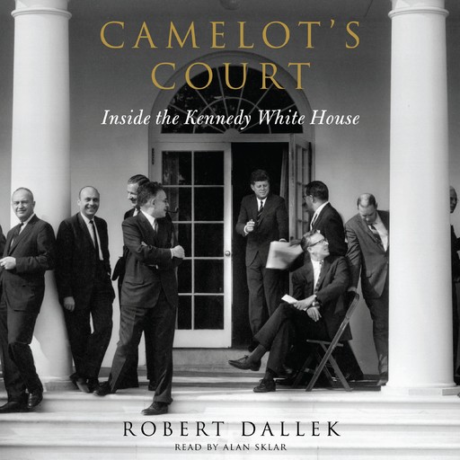 Camelot's Court, Robert Dallek
