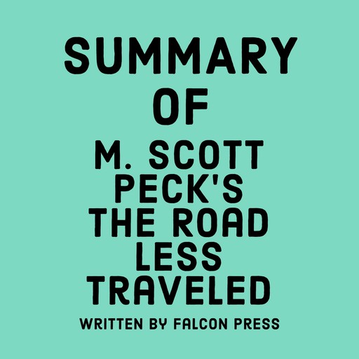 Summary of M. Scott Peck’s The Road Less Traveled, Falcon Press