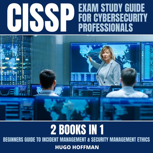 CISSP Exam Study Guide For Cybersecurity Professionals: 2 Books In 1, HUGO HOFFMAN