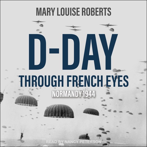 D-Day Through French Eyes, Mary Roberts