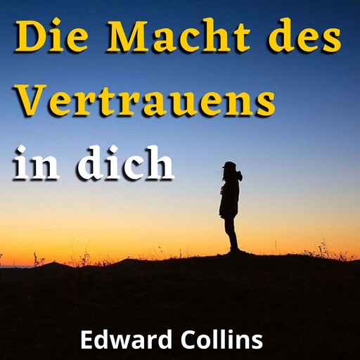 Die Macht des Vertrauens in dich, Edward Collins