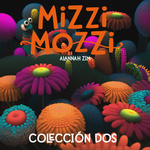 Mizzi Mozzi - Una Encantadora Colección de 3 Libros: Colección Dos, Alannah Zim