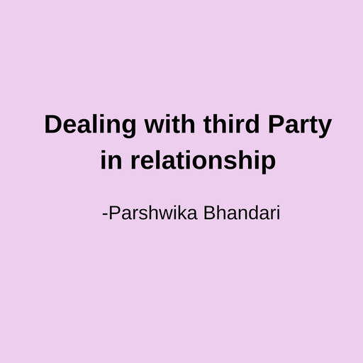 Dealing with third party in relationship, Parshwika Bhandari