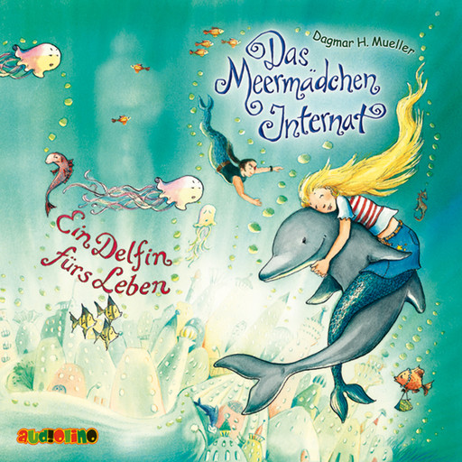 Ein Delfin fürs Leben - Das Meermädchen-Internat 3, Dagmar H. Müller