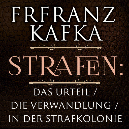 Strafen: Das Urteil / Die Verwandlung / In der Strafkolonie (Franz Kafka), Franz Kafka
