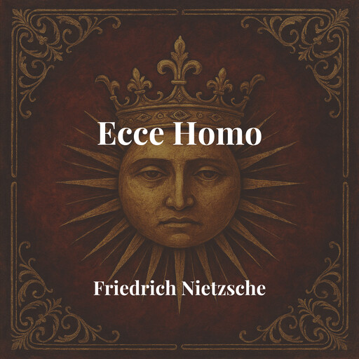 Ecce Homo, Friedrich Nietzsche