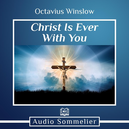 Christ Is Ever With You, Octavius Winslow