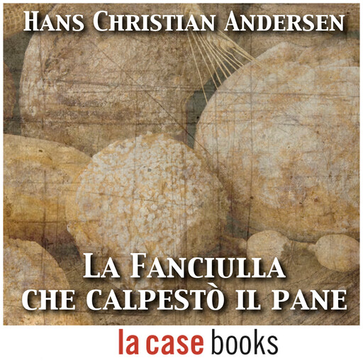 La fanciulla che calpestò il pane, Hans Christian Andersen