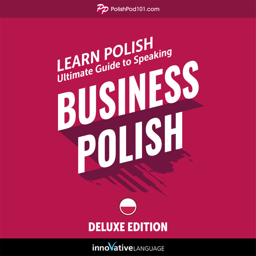 Learn Polish: Ultimate Guide to Speaking Business Polish for Beginners, Innovative Language Learning, PolishPod101.com