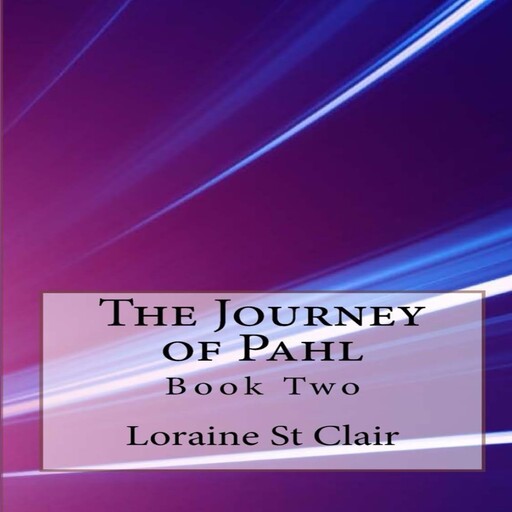 The Journey of Pahl: Book Two, Loraine St. Clair