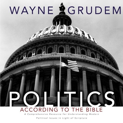 Politics - According to the Bible, Wayne A. Grudem