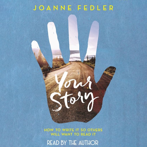 Your Story: how to write it so others will want to read it, Joanne Fedler