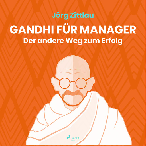 Gandhi für Manager - Der andere Weg zum Erfolg, Jörg Zittlau