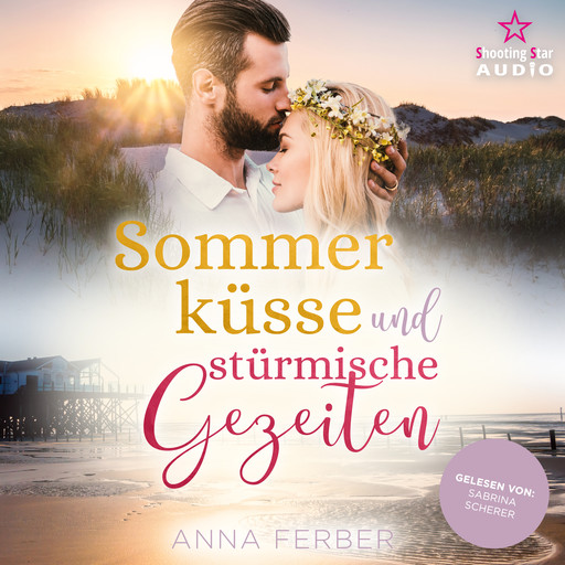 Sommerküsse und stürmische Gezeiten - Ein Nordseeroman zum Verlieben (ungekürzt), Anna Ferber