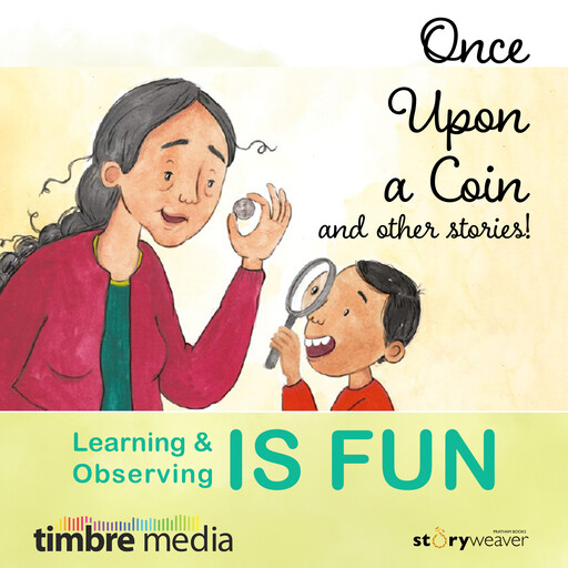 Once upon a Coin, and other stories!, Lavanya Karthik, Mala Kumar, Karunya Baskar, Anand Janardhan, Samidha Gunjal, Sanjana Kapur, Megha Vishwanath, Sudeshna Shome Ghosh, Jemma Jose