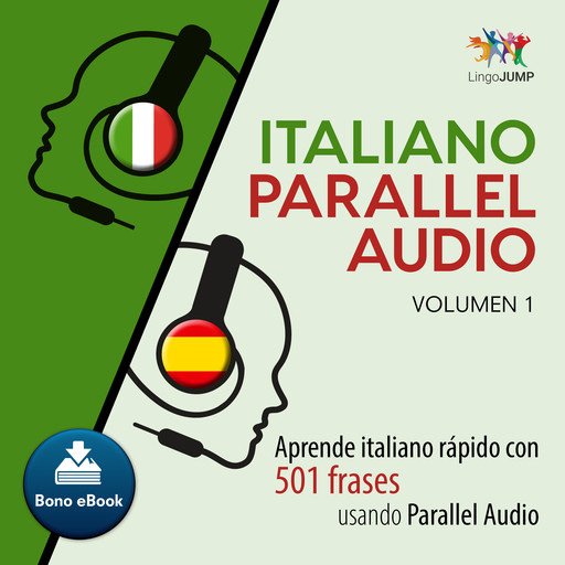 Italiano Parallel Audio Aprende italiano rpido con 501 frases usando Parallel Audio - Volumen 1, Lingo Jump