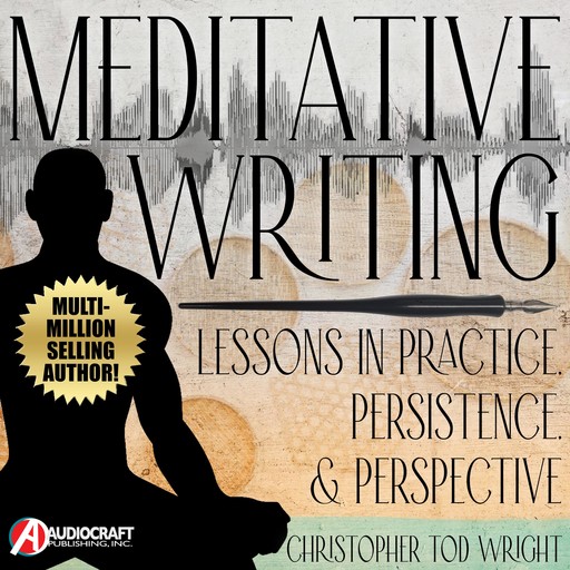 Meditative Writing: Lessons in Practice, Persistence, & Perspective, Christopher Wright