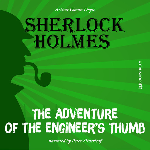 The Adventure of the Engineer's Thumb (Unabridged), Arthur Conan Doyle