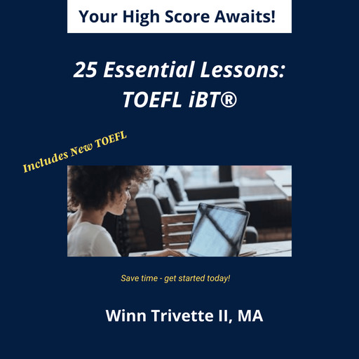 25 Essential Lessons for a High Score: TOEFL iBT®, MA, Winn Trivette II