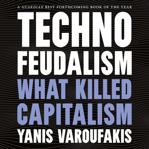 Technofeudalism, Yanis Varoufakis