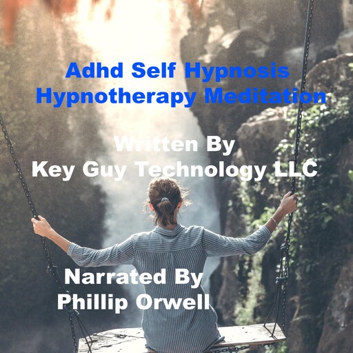 Adhd Self Hypnosis Hypnotherapy Meditation, Key Guy Technology LLC