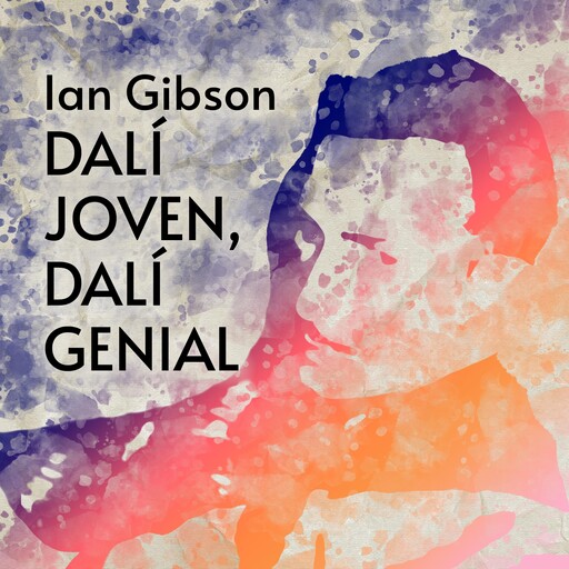 Dalí joven, Dalí genial, Ian Gibson