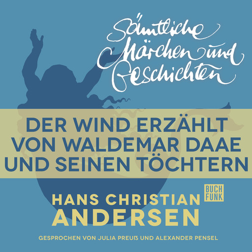 H. C. Andersen: Sämtliche Märchen und Geschichten, Der Wind erzählt von Waldemar Daae und seinen Töchtern, Hans Christian Andersen
