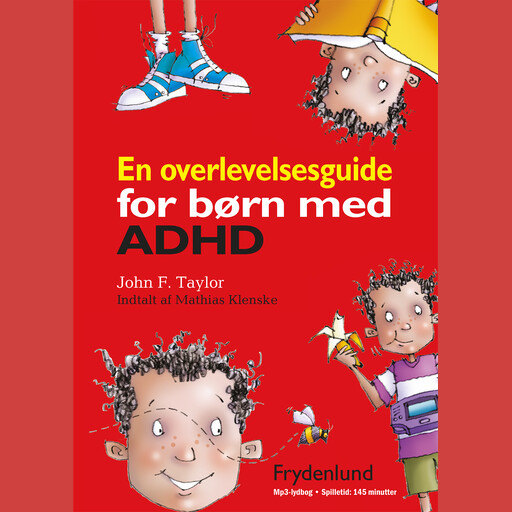 En overlevelsesguide for børn med ADHD, John F. Taylor
