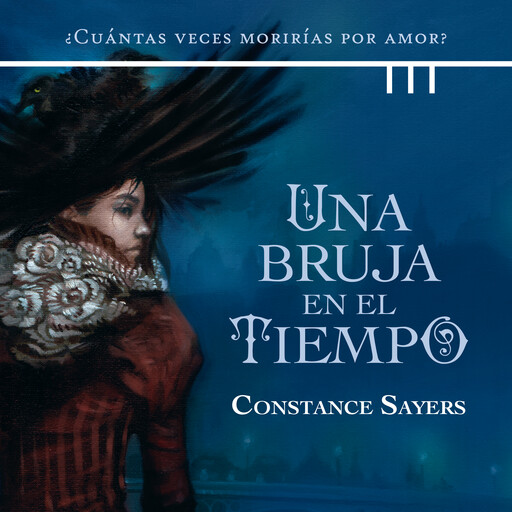 Una bruja en el tiempo: ¿Cuántas veces morirías por amor?, Constance Sayers