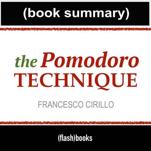 The Pomodoro Technique - Book Summary, Dean Bokhari, Flashbooks