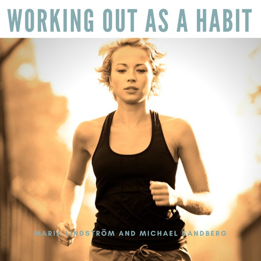 Working Out As A Habit, Michael Sandberg, Maria Lindström