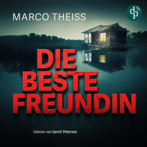 Die beste Freundin - Ein packender Psychothriller voller Nervenkitzel (Ungekürzt), Marco Theiss