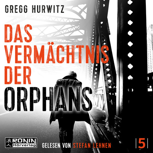Das Vermächtnis der Orphans - Orphan X, Band 5 (ungekürzt), Gregg Hurwitz