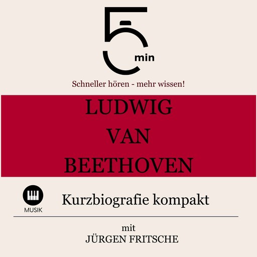 Ludwig van Beethoven: Kurzbiografie kompakt, Jürgen Fritsche, 5 Minuten, 5 Minuten Biografien