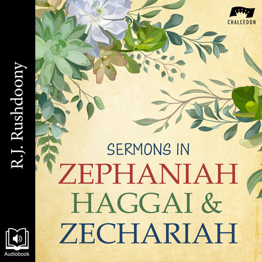 Sermons in Zephaniah, Haggai, and Zechariah, R.J. Rushdoony
