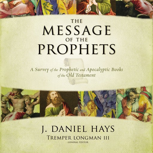 The Message of the Prophets: Audio Lectures, J. Daniel Hays