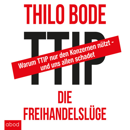 TTIP Die Freihandelslüge, Thilo Bode