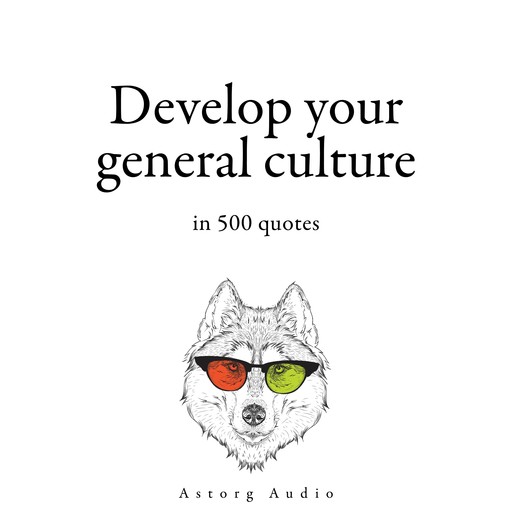 Develop your General Culture in 500 Quotes, William Shakespeare, Sun Tzu, Winston Churchill, Confucius, Albert Einstein