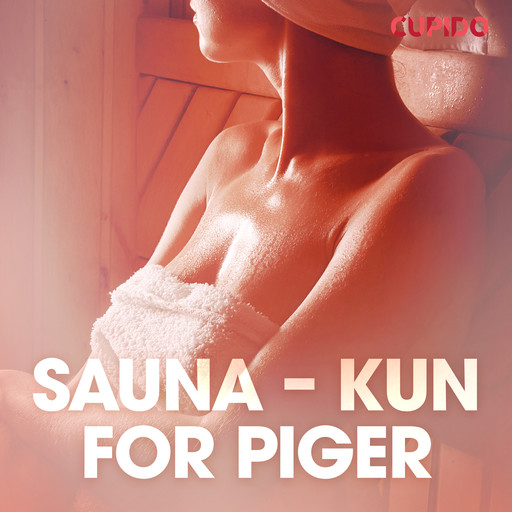 Sauna – kun for piger – erotiske noveller, Cupido