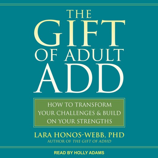 The Gift of Adult ADD, Lara Honos-Webb