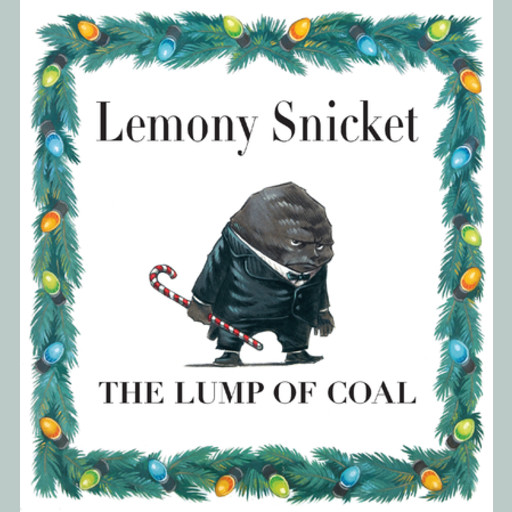The Lump of Coal, Lemony Snicket