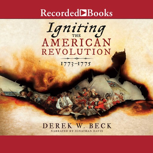 Igniting the American Revolution, Derek W. Beck