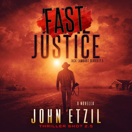 Fast Justice - Vigilante Justice Thriller 2.5, with Jack Lamburt, John Etzil