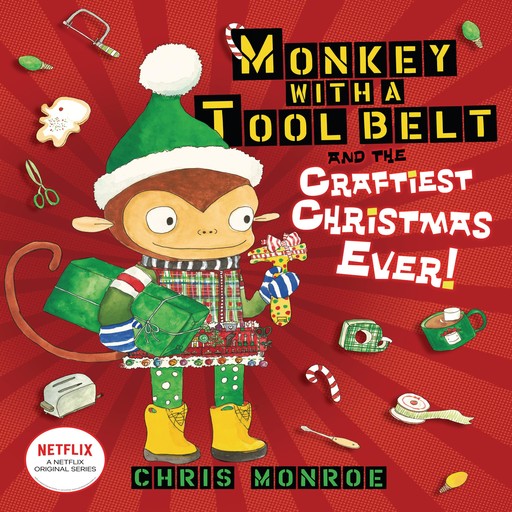 Monkey with a Tool Belt and the Craftiest Christmas Ever!, Chris Monroe