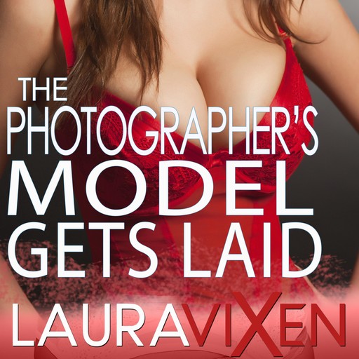 The Photographer’s Model Gets Laid, Laura Vixen