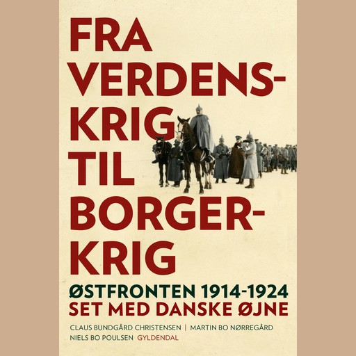 Fra verdenskrig til borgerkrig, Claus Bundgård Christensen, Niels Bo Poulsen, Martin Bo Nørregård